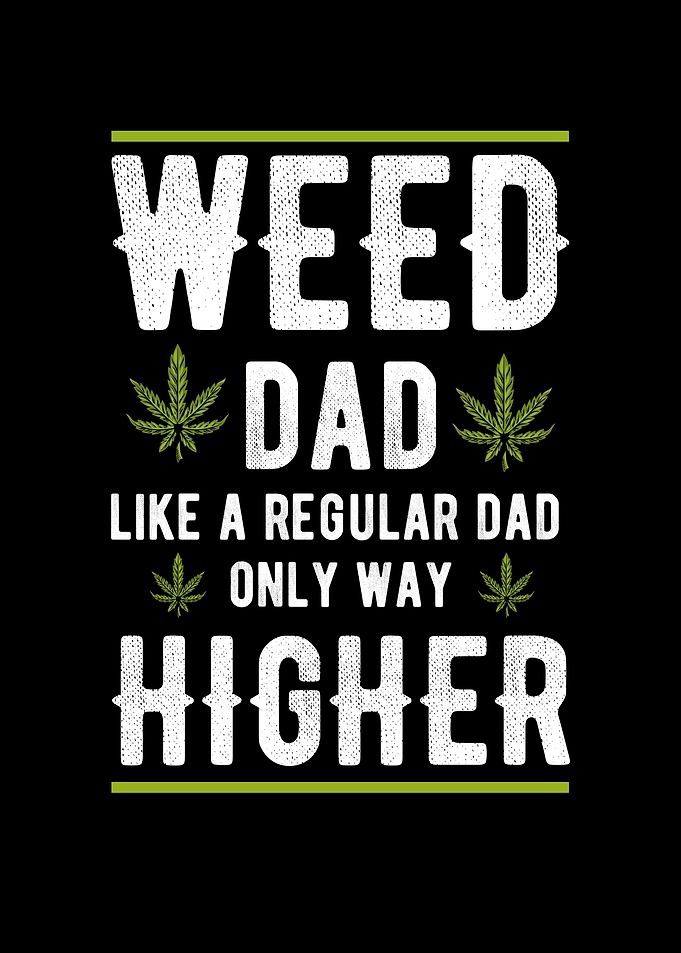 Weed Dad Like A Regular