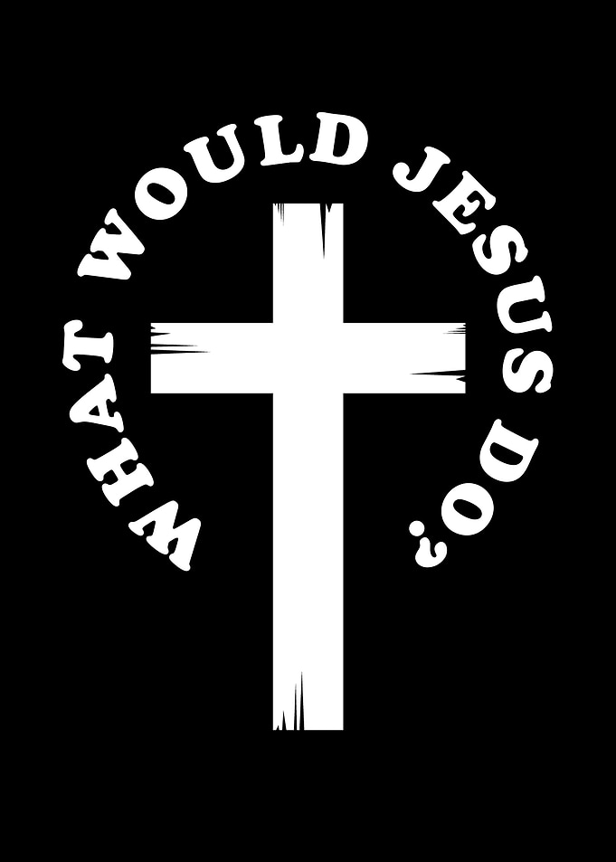 Jesus What would Jesus Do