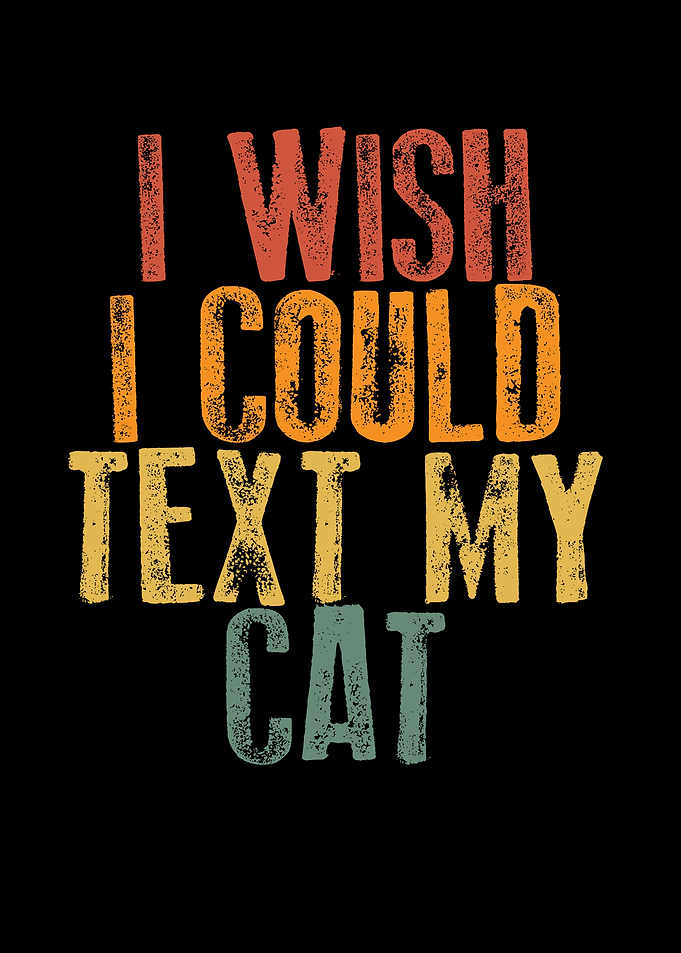 I wish I could text my cat