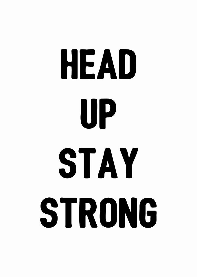 Head Up Stay Strong