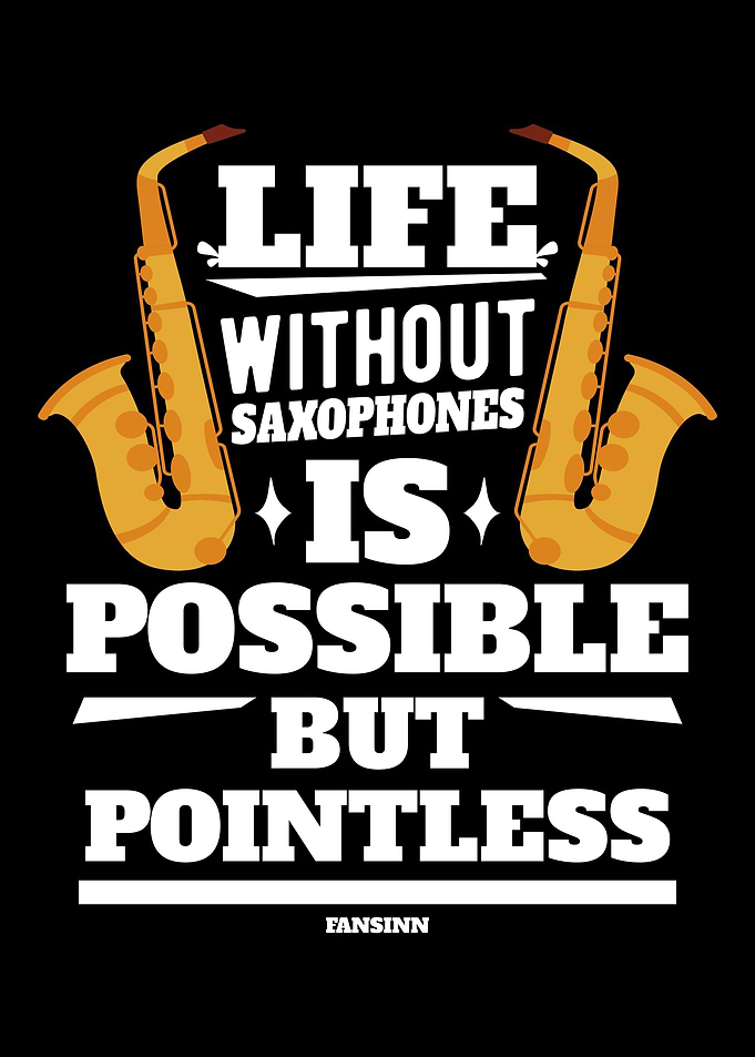 Life Without Saxophones Is