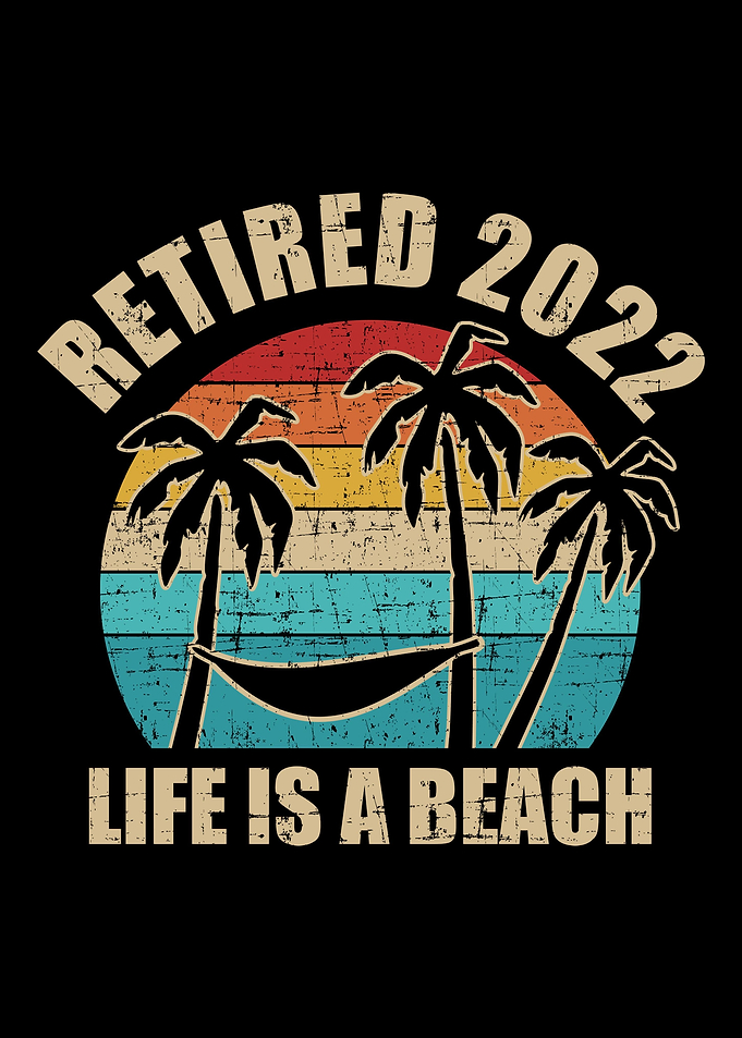 Retired 2022 life is a bea