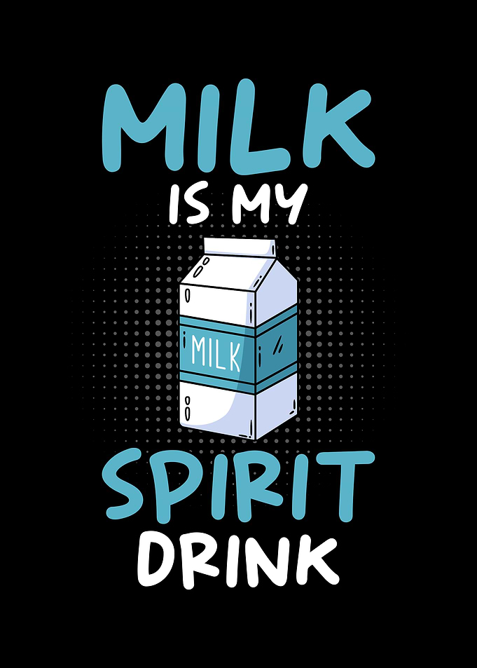 Milk is my spirit drink