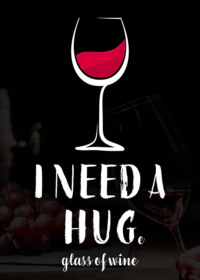 Need a Huge Glass of Wine
