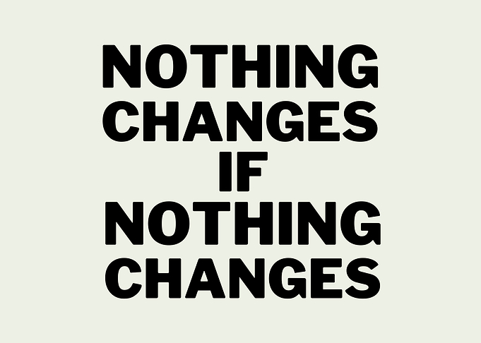 NOTHING CHANGES