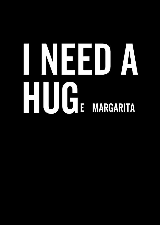I Need a Huge Margarita