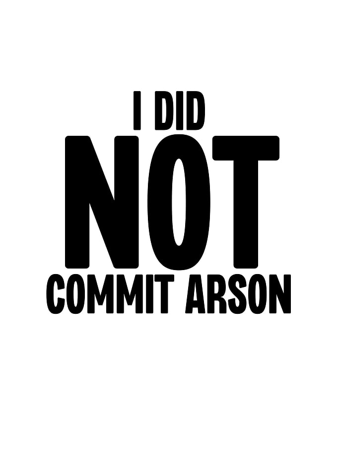 I Did Not Commit Arson