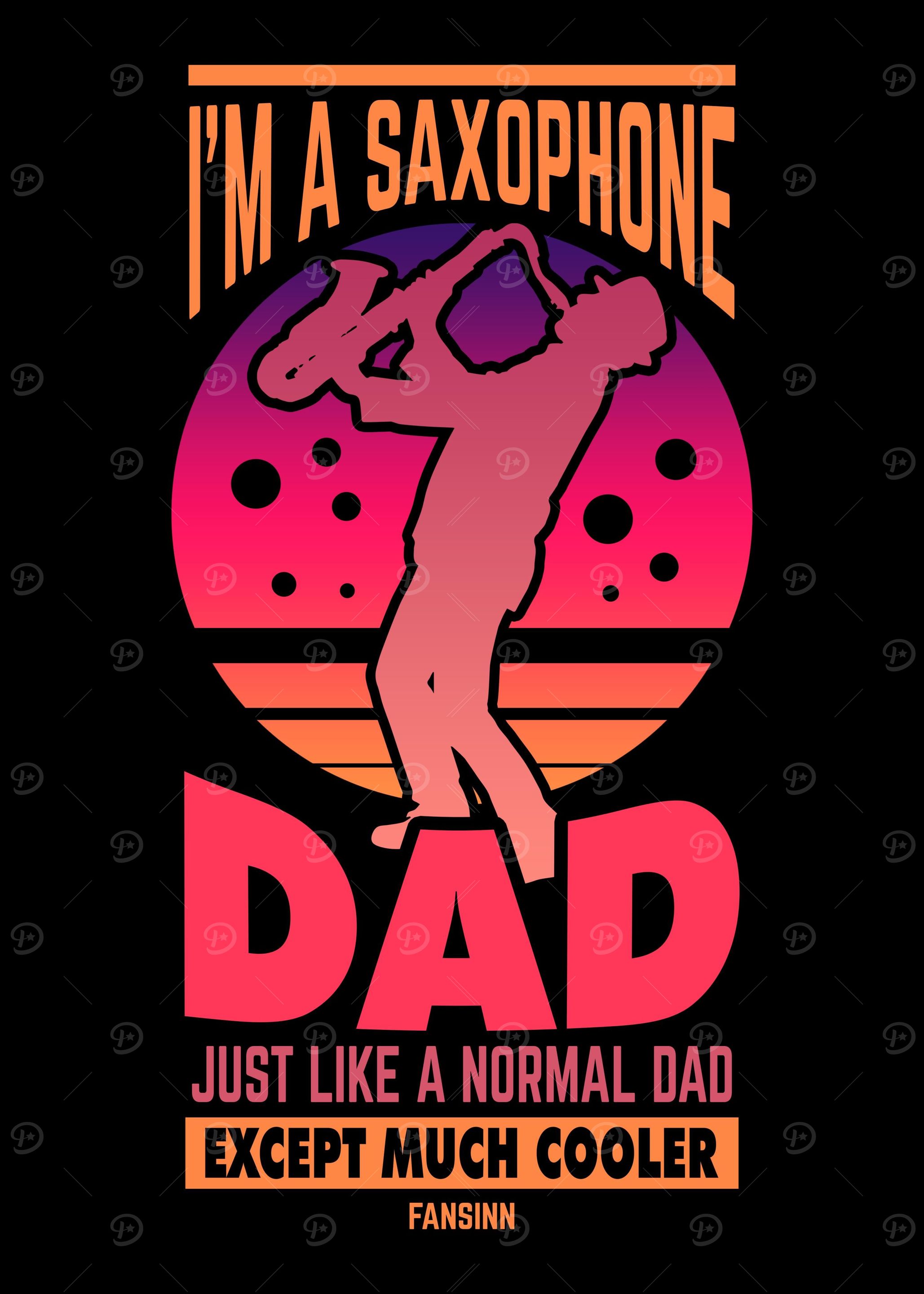 Im A Saxophone Dad Just L