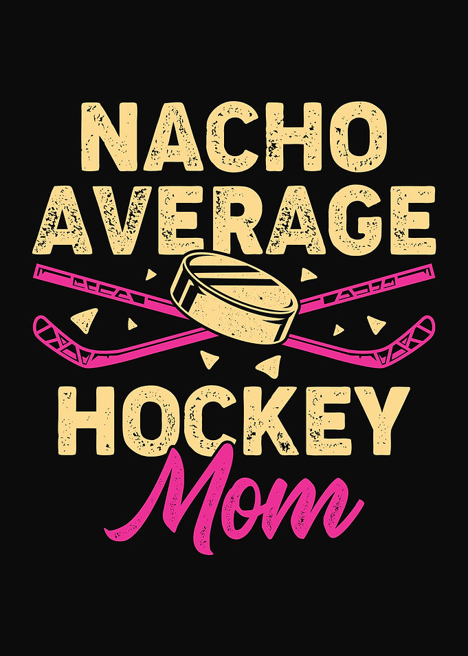 Nacho Average Hockey Mom