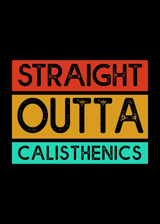 Straight Outta Calisthenic