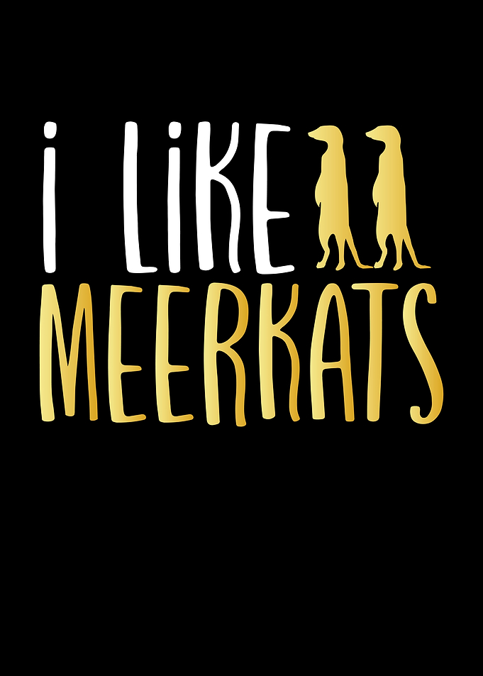I like meerkats