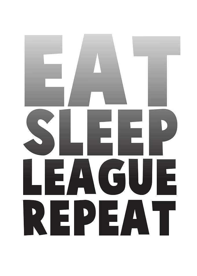 Eat Sleep League Repeat E