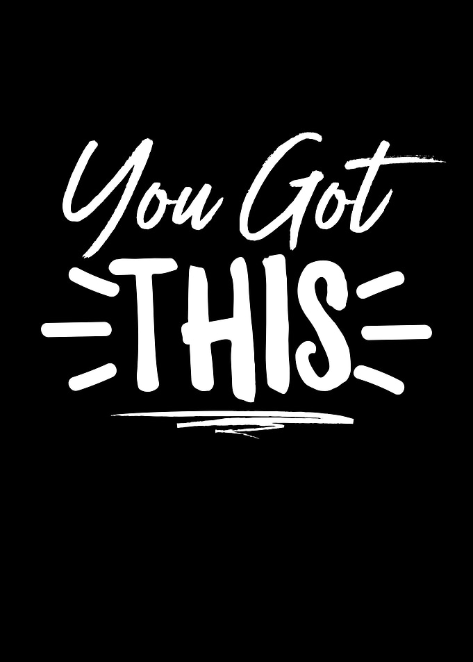 You Got This