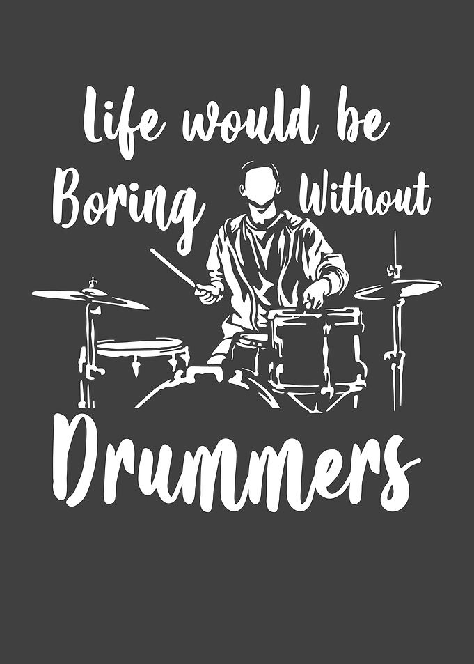 Drummer Life would be