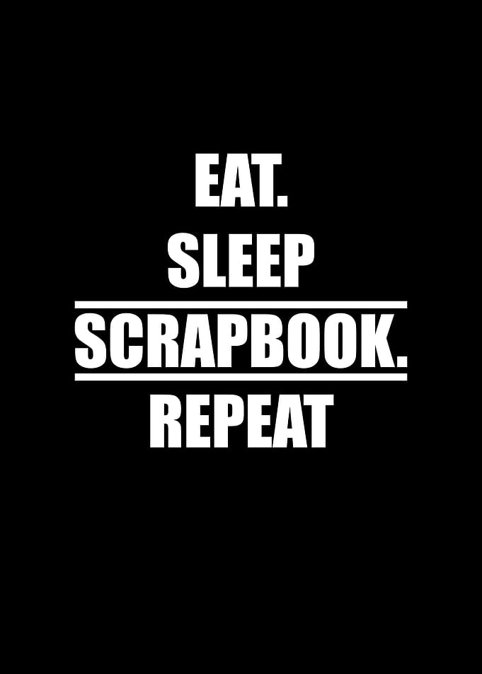 Eat Sleep Scrapbooking