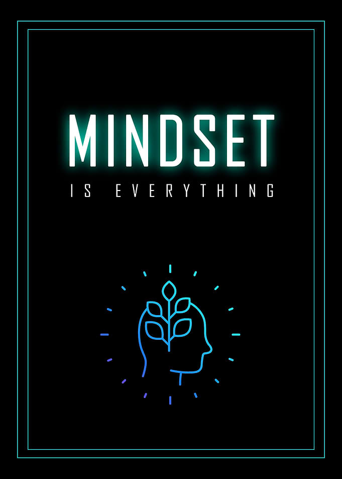 Mindset is everything