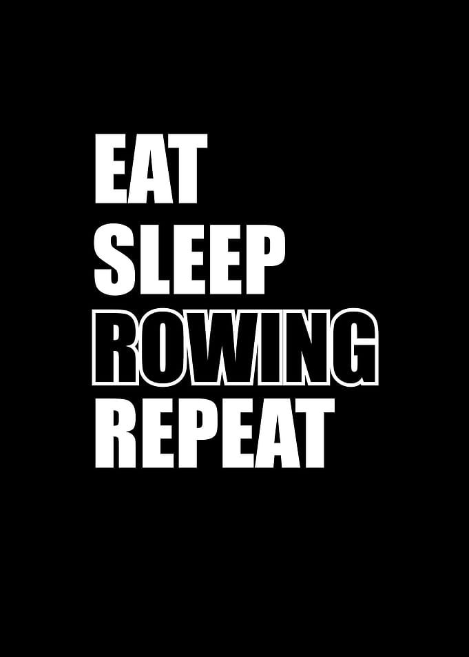 Eat Sleep Rowing Repeat