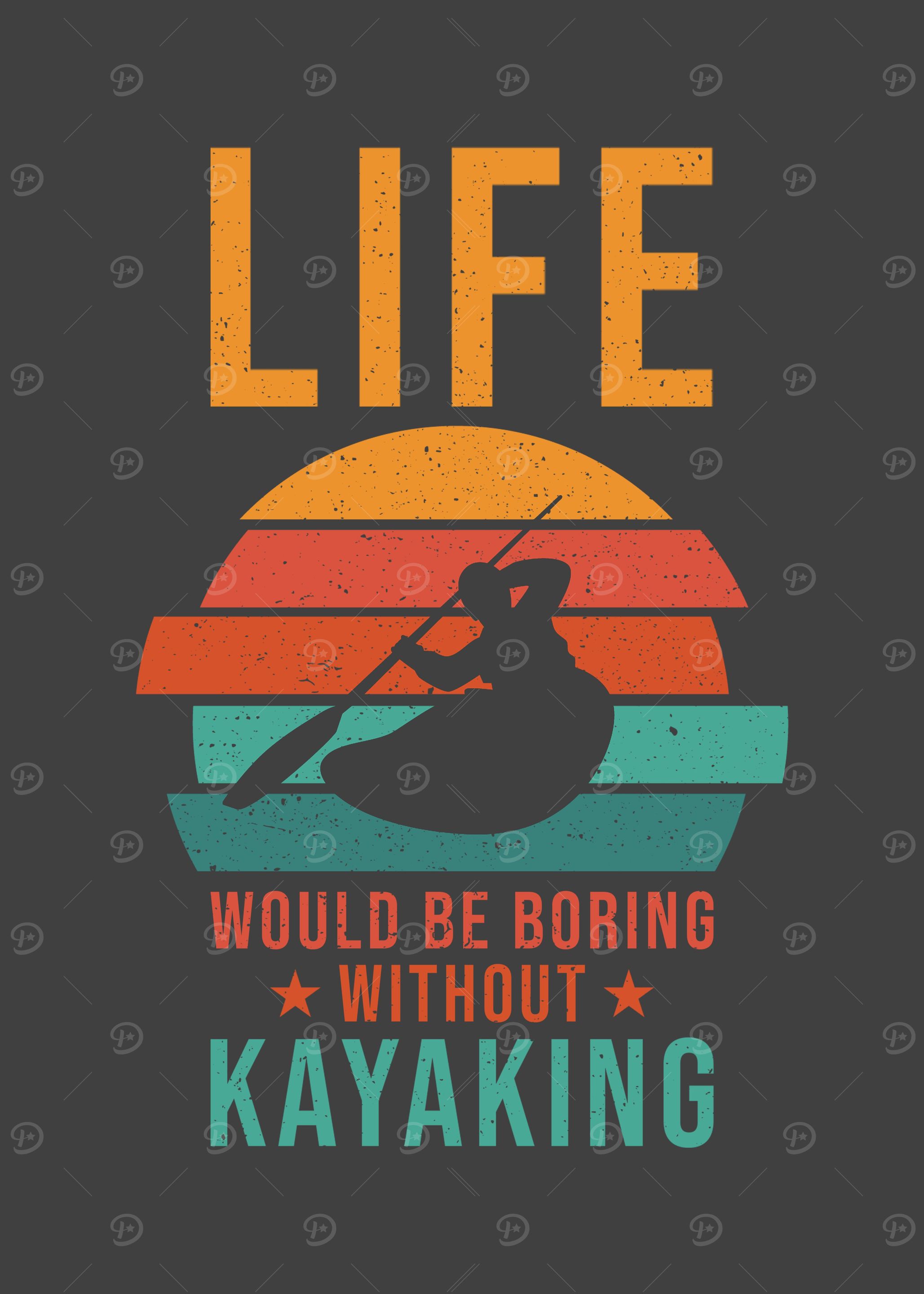 Kayak Life would be boring
