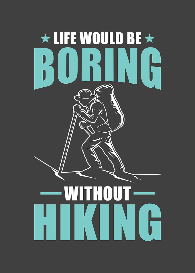 Hiker Gift Life would be