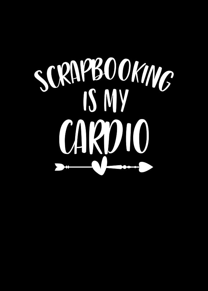 Scrapbooking is my cardio