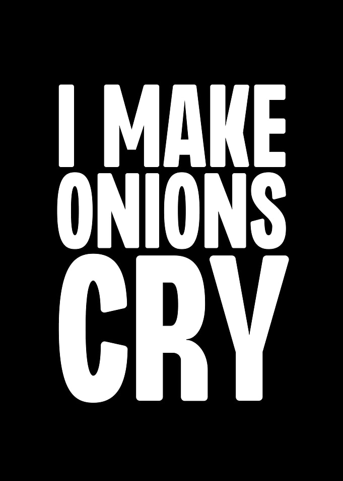 I Make Onions Cry