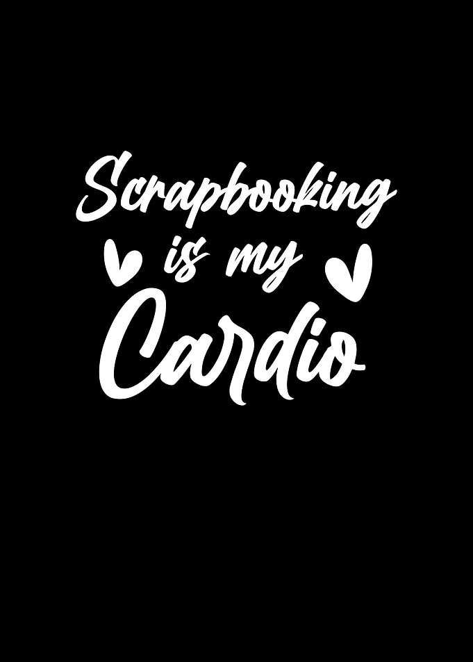 Scrapbooking is my Cardio
