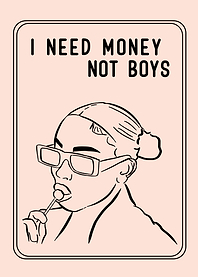 I Need Money Not Boys