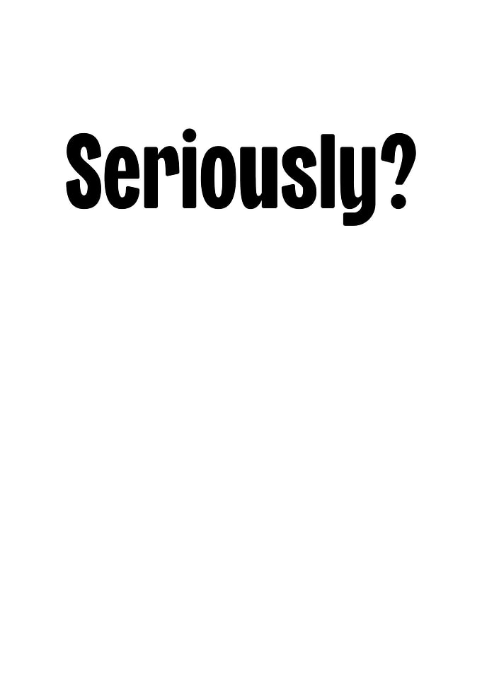 Seriously