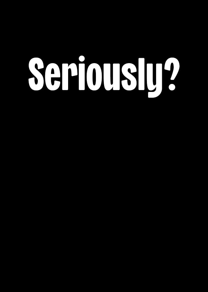 Seriously