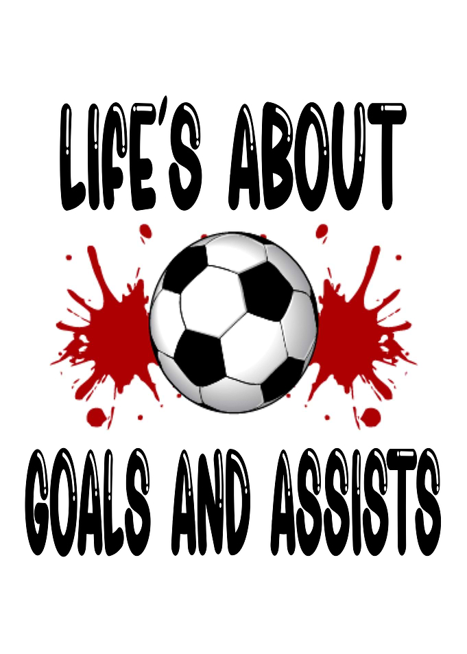 Life Is About Soccer Goals