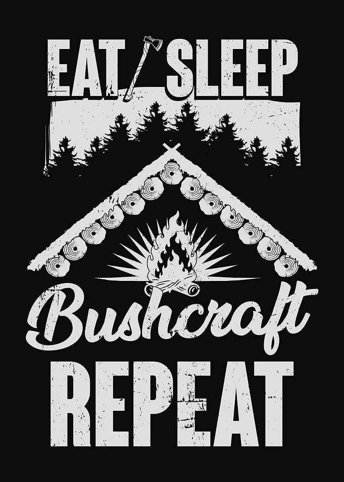 Eat Sleep Bushcraft Repeat