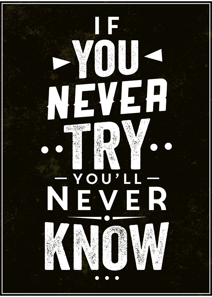 If you never try