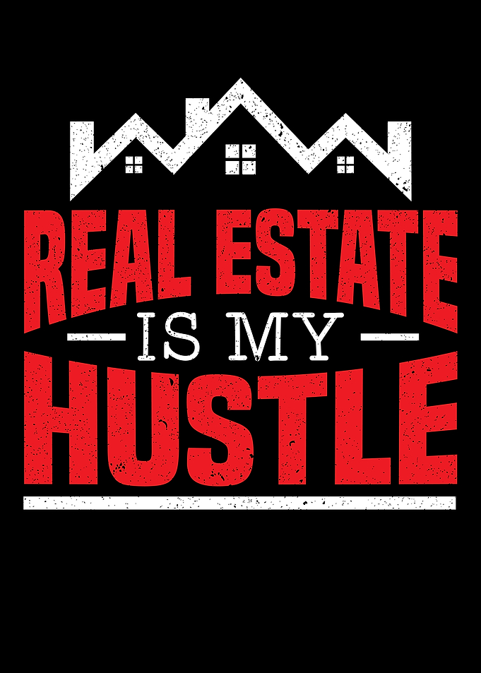 Real Estate Is My Hustle