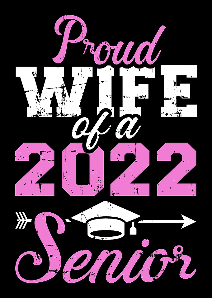 Proud wife of a 2022 senio