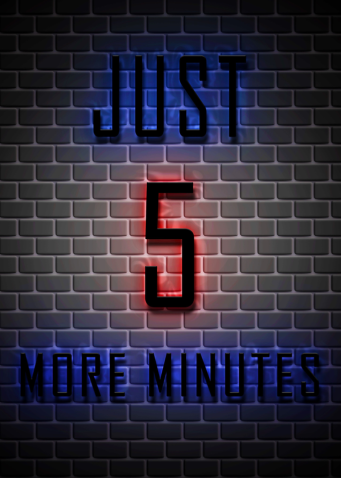 Just 5 More Minutes