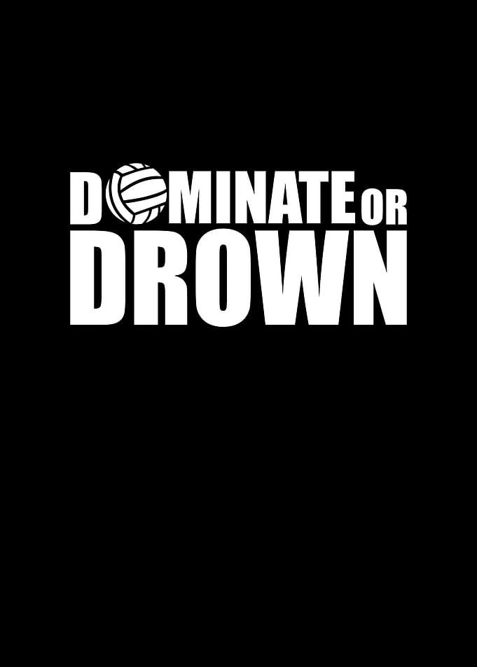 Dominate or drown