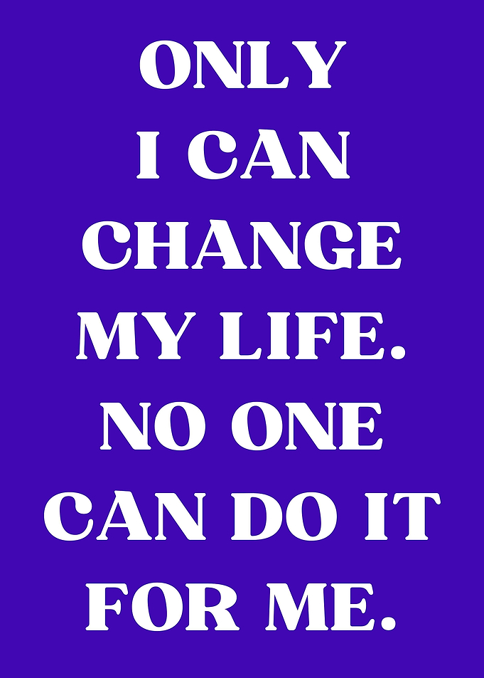 Only I can change my life