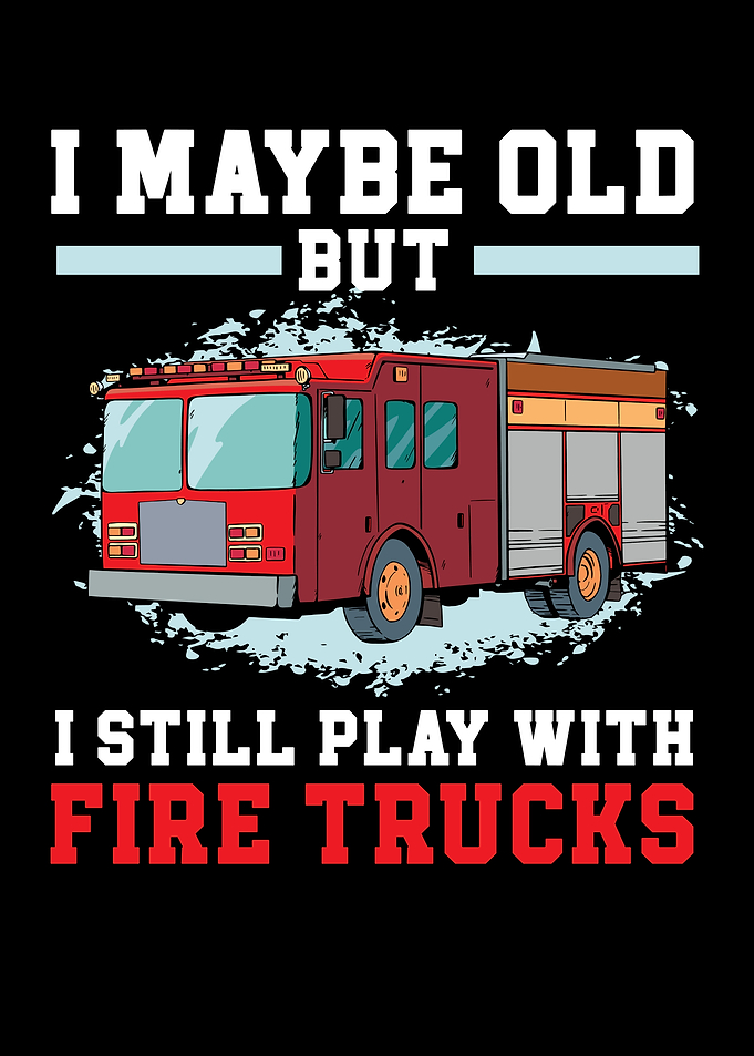 I Play With Fire Trucks