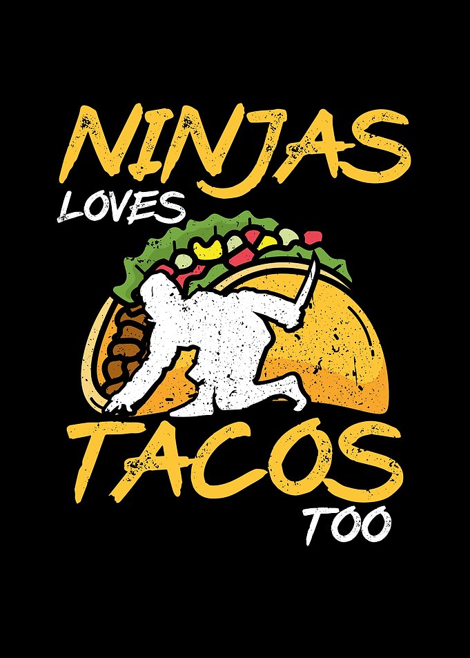 Ninjas loves tacos too