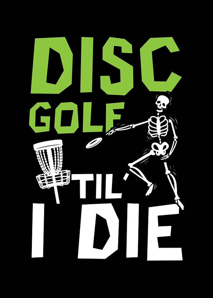 Disc Golf Til I Die