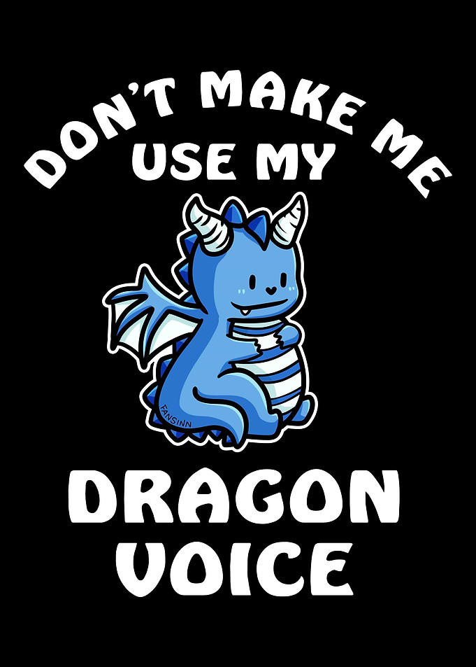 Dont Make Me Use My Drago