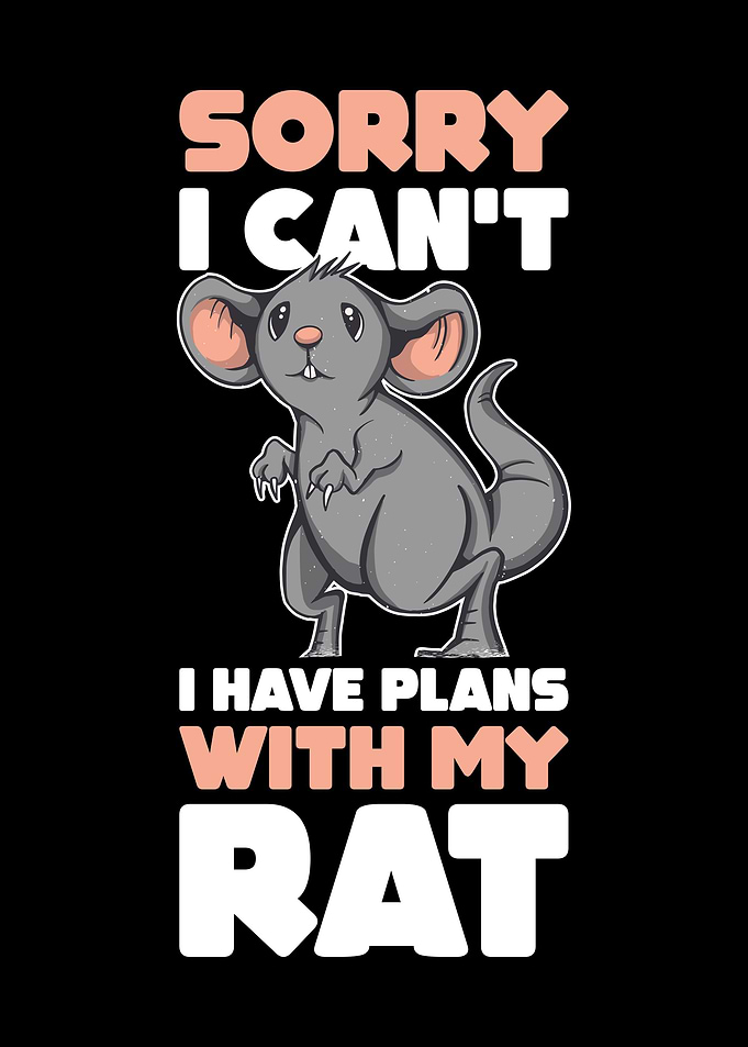 I Have Plans With My Rat