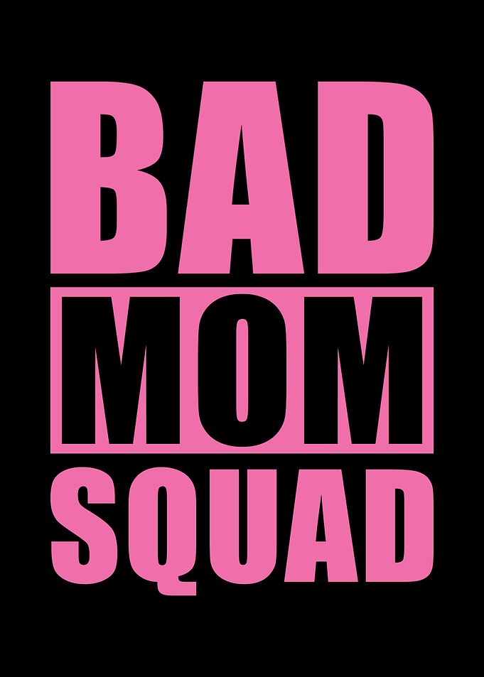 Bad Mom Squad