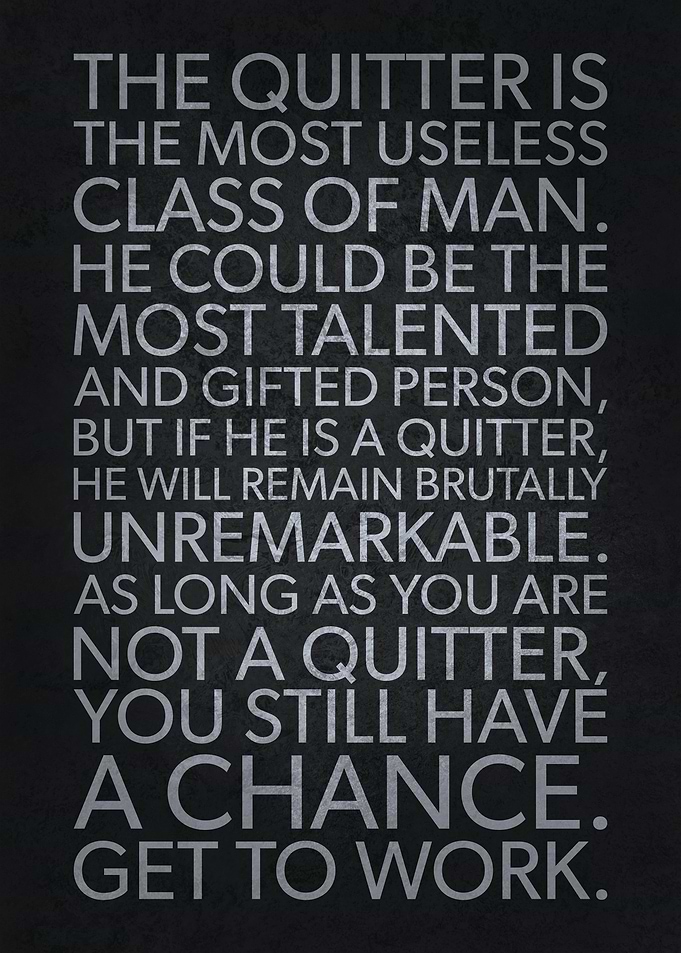 Do Not Be A Quitter