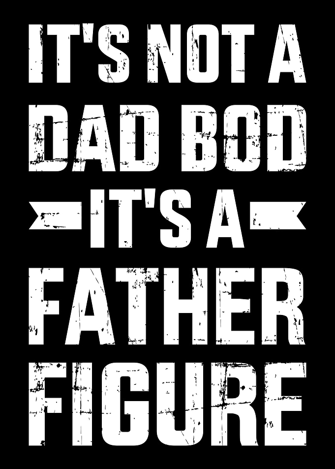 Its not a dad bod its a