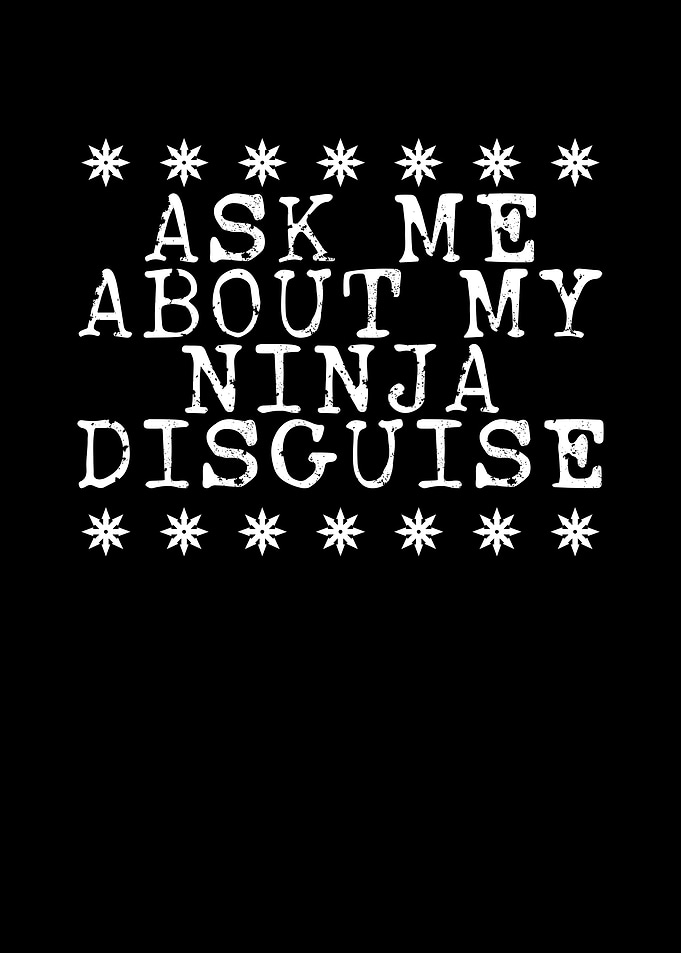 Ask me about my ninja disg