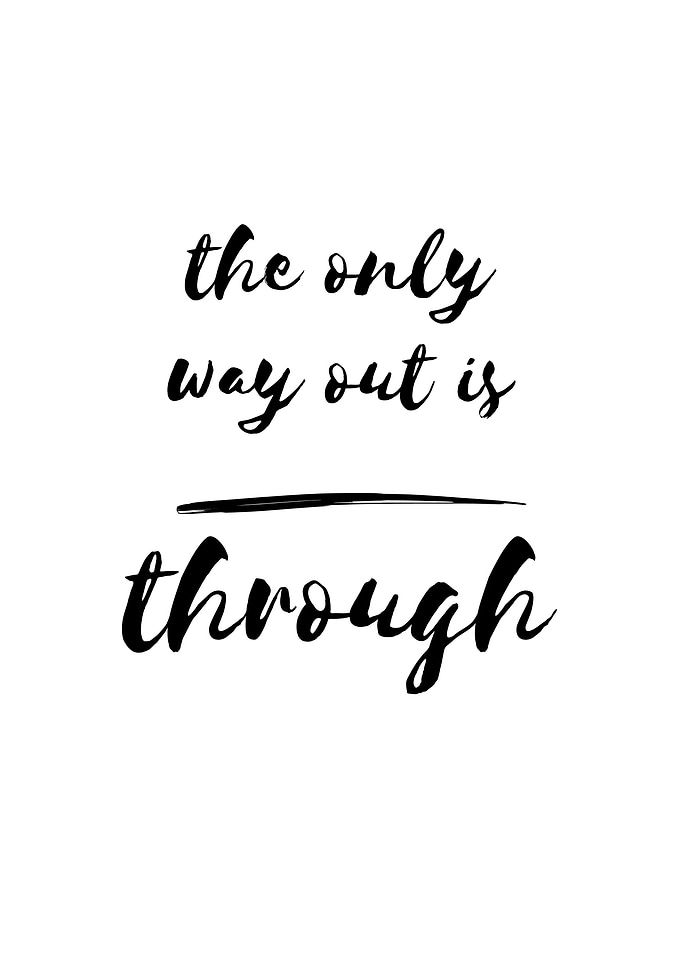 Only Way Out Is Through
