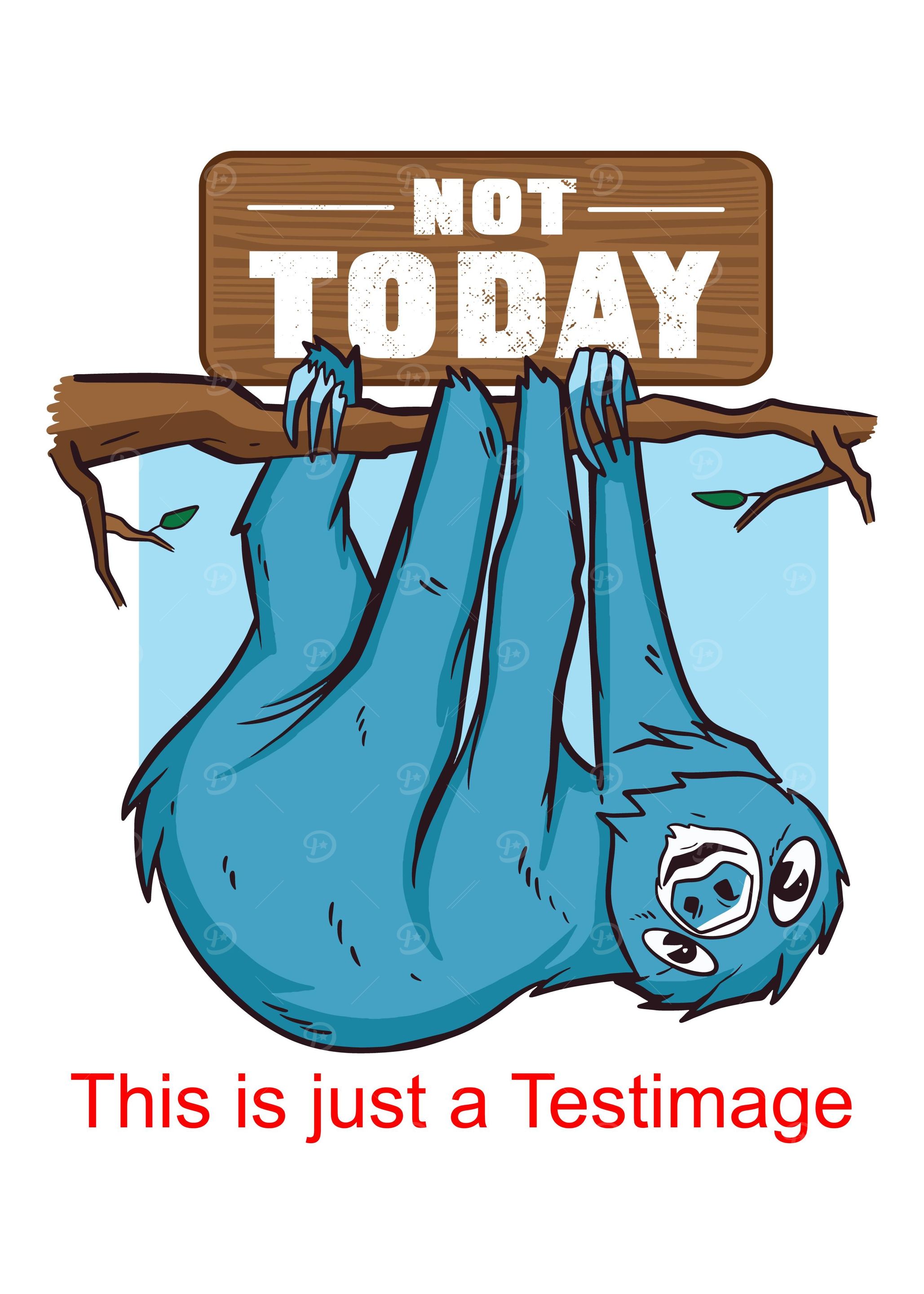 Sloth Not Today