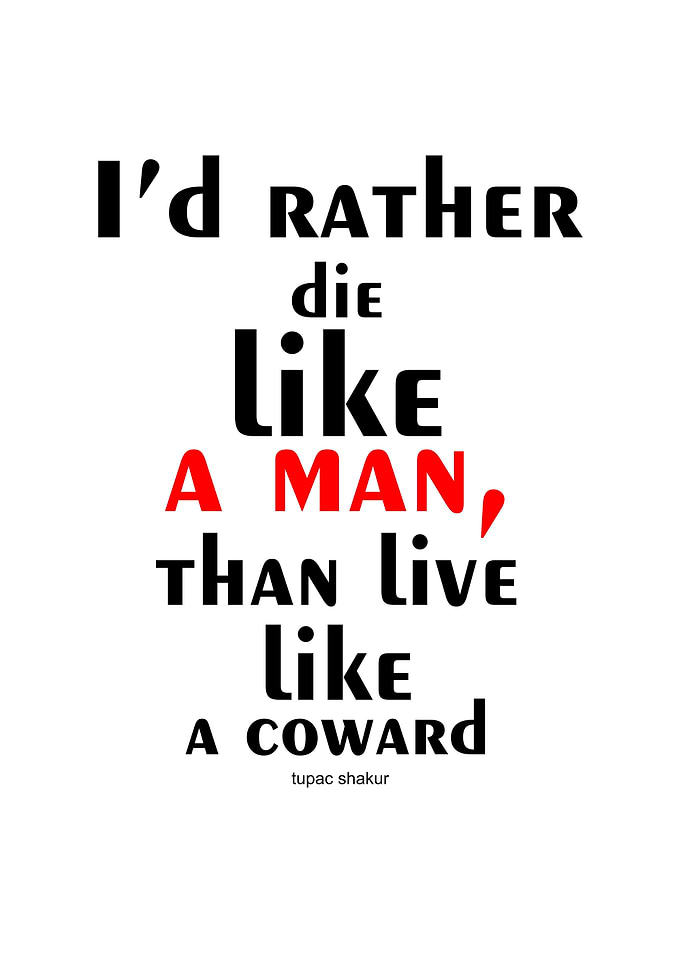 Id rather die like a man
