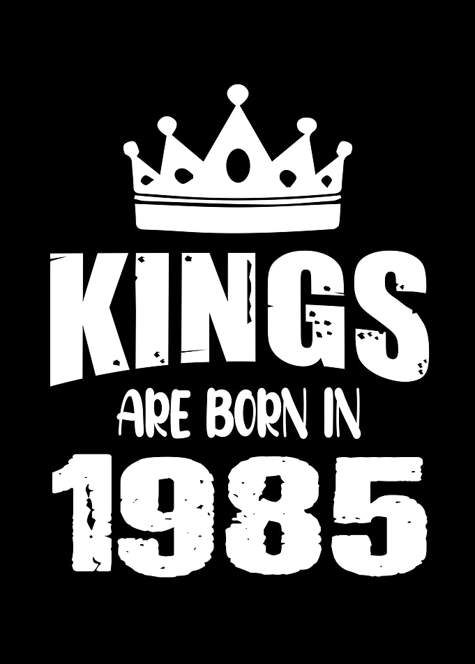 Kings Are Born In 1985